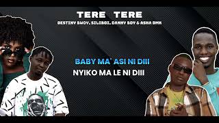 TERE TERE BY Destiny bwoy Siliboi Danny boy ft Asha Dmk Official audio 2024 [upl. by Corine]