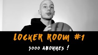 5000 ABONNÉS   LOCKER ROOM 1 [upl. by Odraccir]