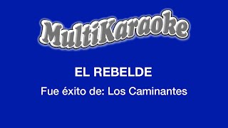 El Rebelde  Multikaraoke  Fue Éxito de Los Caminantes [upl. by Maddie189]