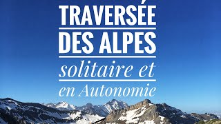 Ma grande traversée des Alpes 17 jours en solitaire [upl. by Drobman727]