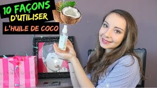 A savoir  10 façons dutiliser LHUILE DE COCO Spécial Beauté [upl. by Oniskey]