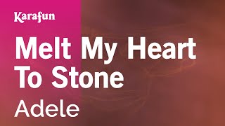 Melt My Heart to Stone  Adele  Karaoke Version  KaraFun [upl. by Yerdua819]