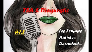 Emission 11 Les Femmes Autistes Racontent Le diagnostic TSA [upl. by Eiromem]