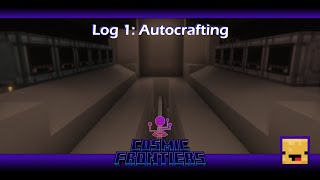 Cosmic Frontiers  Log 1 AE2 Autocrafting  Minecraft GregTech Modded [upl. by Snoddy]