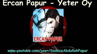 Ercan Papur  Yeter Oy [upl. by Valeta825]