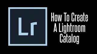 01 How To Create A Catalog in Lightroom [upl. by Dow]