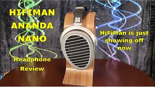 HiFiMan Ananda Nano Headphone Review  HiFiMans Flex on the Market Continues [upl. by Baillieu]