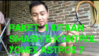 Review raket badminton Yonex Astrox 7 seharga 1 jutaan [upl. by Noroj885]