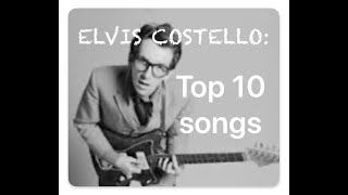 Elvis Costello top 10 songs [upl. by Lehmann381]