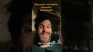 King Arthur was buried at Caernarfon [upl. by Gierk]