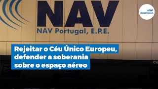 Rejeitar o Céu Único Europeu defender a soberania sobre o espaço aéreo [upl. by Tabina]