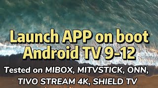 Launch app on boot on Android TV 912 no root required auto start app on boot [upl. by Shugart]