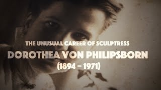 The Unusual Career of Sculptress Dorothea von Philipsborn [upl. by Fisa]