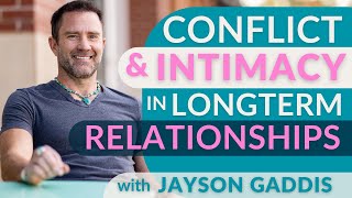 Conflict amp Intimacy in LongTerm Relationships with Jayson Gaddis [upl. by Ruscher903]