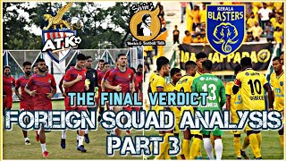 Part 3 Kerala Blasters vs ATK Foreign squad Analysis Final Verdict and challenges for ATK Coach [upl. by Eivad]