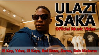 uLazi  Saka feat El Kay Ydee El Keys Boi Bizza Zuma amp Bob Mabena  Official Music Video [upl. by Oiruam449]