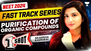 Purification of Organic Compounds  Fast Track NEET 2024  Akansha Karnwal [upl. by Andromede]