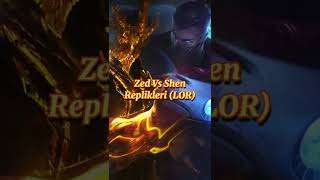 Zed Vs Shen LOR replikleri [upl. by Sanalda33]