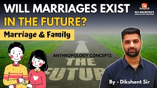 Will marriages exist in the future  Marriage amp Family  Anthropology Concepts by Dikshant Sharma [upl. by Silisav]