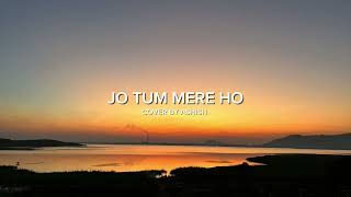 JO TUM MERE HO COVER SONG BY ASHISHanuvjain [upl. by Dlanor]