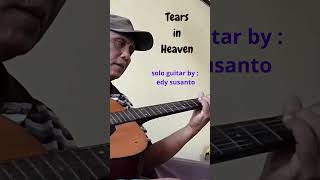 Tears in Heaven cover  Eric Clapton by Edy Susantosologitar shortstearsinheaven [upl. by Afas]