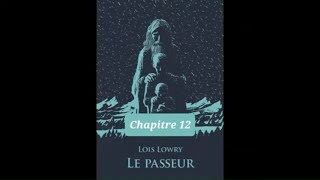 12  Le Passeur  livre audio  Chapitre 12  Loïs Lowry  lecture et résumé [upl. by Jenkins]