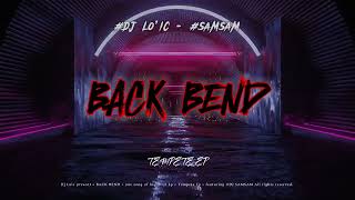 4 BACK BEND  2023 REMIX   SAMSAM [upl. by Madelin615]