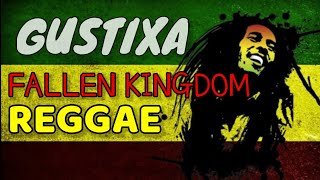 GUSTIXA FALLEN KINGDOM REGGAE VERSION  FALLEN KINGDOM SHALOM MARGARETH REGGAE SLOW [upl. by Blake]