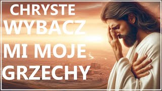 CHRYSTE NIE CHCĘ CIĘ ZASMUCAĆ  Modlitwa skruchy do Zbawiciela [upl. by Avlasor134]