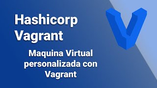 Como crear una maquina virtual personalizada con HashiCorp Vagrant [upl. by Chiquita]