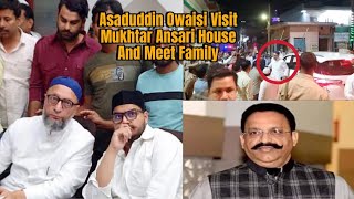 Asaduddin Owaisi Visit Mukhtar Ansari House And Meet Family [upl. by Fowler]