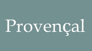 How to pronounce Provençal correctly in French [upl. by Rennob]