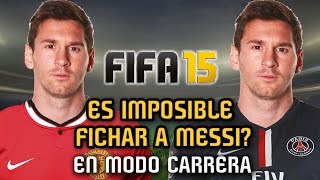 Es IMPOSIBLE Fichar a MESSI en Modo Carrera FIFA 15 [upl. by Maddock541]