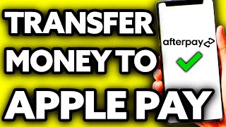 How To Transfer Money from Afterpay to Apple Pay [upl. by Mora953]