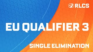 RLCS MAJOR 1  EU ONLINE QUALIFIER 3  SINGLE ELIMINATION [upl. by Reppart]