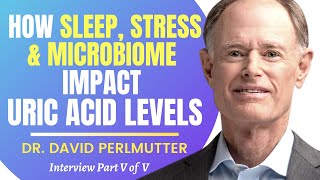 How Sleep Stress amp Microbiome Impact Uric Acid Levels  Dr David Perlmutter Series Ep 55 [upl. by Ted]