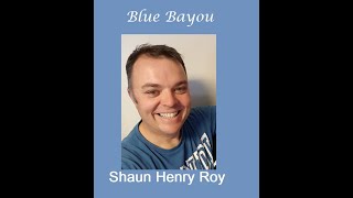 Blue Bayou  Shaun Henry Roy [upl. by Tiffa]