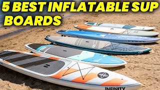 6 Best Inflatable SUP Boards of 2024 Lightweight Durable Inflatable SUP Boards [upl. by Yadroc847]