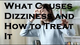 What Causes Dizziness and How to Treat It [upl. by Uahc106]