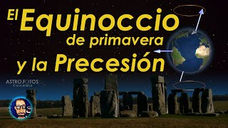 El Equinoccio de primavera y la Precesión  Movimientos de la tierra en el espacio [upl. by Eilitan110]