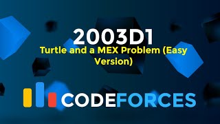 2003D1  Turtle and a MEX Problem Easy Version  Codeforces Round 968 Div 2  Greedy  Codeatic [upl. by Eahcim]