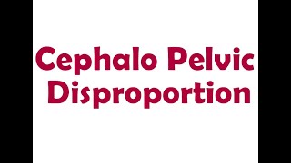 Cephalo Pelvic Disproportion  Short Lecture [upl. by Vlada]