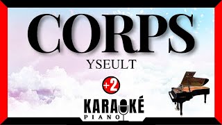 Corps  YSEULT Karaoké Piano Français  Higher Key [upl. by Gabi]