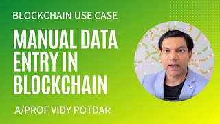 Manual Data Entry in Blockchain  Data Entry  Blockchain Tips  AProfessor Vidy Potdar  Australia [upl. by Anicul]