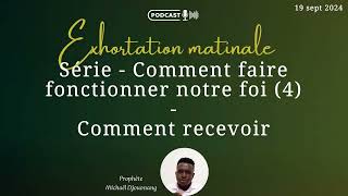 Comment faire fonctionner notre foi  4ème partie  Comment recevoir Pht Michael Djouonang [upl. by Hollander]