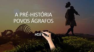 A PRÉ HISTÓRIA POVOS ÁGRAFOS [upl. by Hillinck]