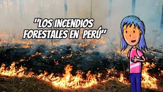 Incendios Forestales en Perú  Qué Son Cómo Se Producen y su Impacto en la Naturaleza y Comunidades [upl. by Cletus]