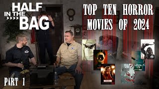 Half in the Bag Top 10 Horror Movies 2024 Part 1 [upl. by Rusticus]