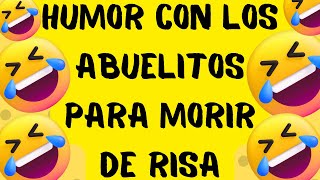 🤣Comedia🤣 morirás de RISA con los ABUELITOS CHISTES BUENISIMOS nuevos [upl. by Froma739]