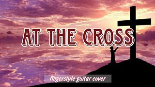 At the cross Chris Tomlin  Guitar cover fingerstyle [upl. by Dlnaod]